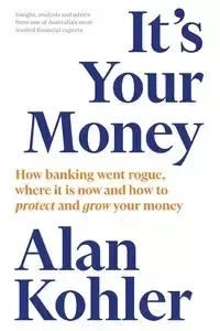 It's Your Money - Alan Kohler