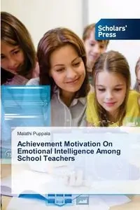 Achievement Motivation On Emotional Intelligence Among School Teachers - Puppala Malathi