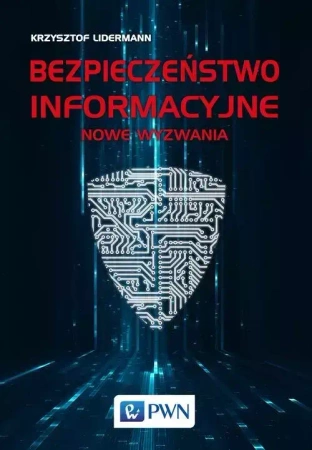 Bezpieczeństwo informacyjne. Nowe wyzwania - Krzysztof Lidermann