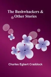 The Bushwhackers & Other Stories - Charles Egbert Craddock