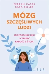 Mózg szczęśliwych ludzi - Ferran Cases, Sara Teller, Ewa Ratajczyk