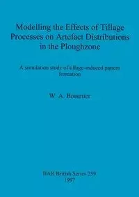 Modelling the Effects of Tillage Processes on Artefact Distributions in the Ploughzone - Boismier W. A.
