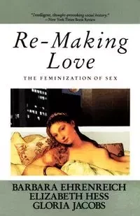 Re-Making Love - Barbara Ehrenreich