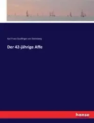 Der 42-jährige Affe - Karl von Steinsberg Franz Guolfinger