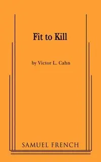 Fit to Kill - Victor Cahn L