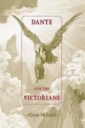 Dante and the Victorians - Alison Milbank