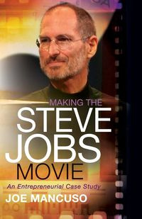 Making the Steve Jobs Movie - Joe Mancuso