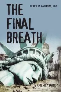 The Final Breath - Vanhorn PhD Leary W.