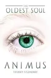 The Oldest Soul - Animus - Tiffany FitzHenry