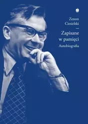 Zapisane w pamięci, czyli meandry mojego życia - Zenon Ciesielski