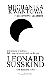 Mechanika kwantowa. Teoretyczne minimum - Leonard Susskind, Art Friedman