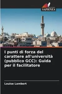 I punti di forza del carattere all'università (pubblico GCC) - Louise Lambert