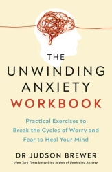 The Unwinding Anxiety Workbook wer. angielska - Judson Brewer
