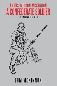 Angus Wilson McKinnon, A Confederate Soldier - Tom McKinnon