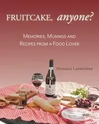 Fruitcake, Anyone? - Monique Lafrenière