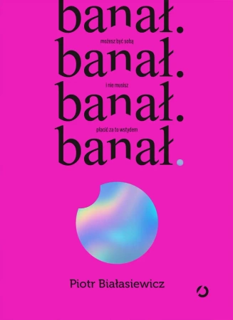 banał. możesz być sobą i nie musisz płacić za to wstydem - Otwarte