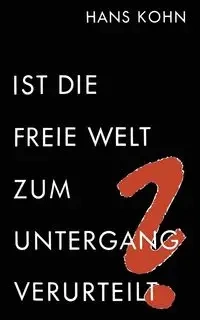Ist Die Freie Welt Zum Untergang Verurteilt? - Hans Kohn