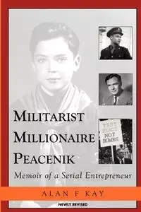 Militarist Millionaire Peacenik - Kay Alan F.