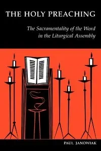 The Holy Preaching - Paul A. Janowiak