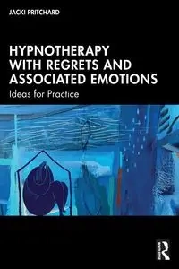Hypnotherapy with Regrets and Associated Emotions - Jacki Pritchard