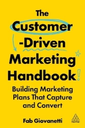 The Customer-Driven Marketing Handbook: Building Marketing Plans That Capture and Convert - Fab Giovanetti