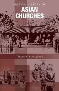 Mission History of Asian Churches - Park Timothy K.