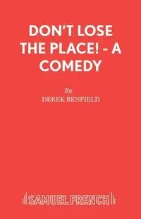 Don't Lose the Place! - A Comedy - Derek Benfield