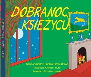 Dobranoc, księżycu - Margaret Wise Brown, Clement Hurd, Eliza Piotrows