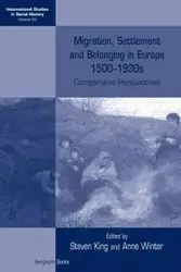 Migration, Settlement and Belonging in Europe, 1500-1930s - King Steven