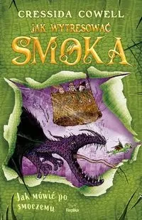 Jak wytresować smoka T.3 Jak mówić po smoczemu - Cressida Cowell