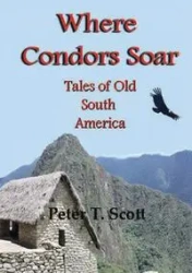 Where Condors Soar - Dr Scott Peter  T