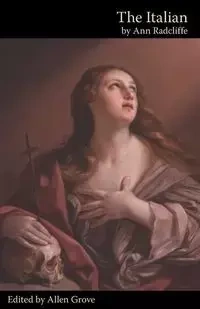The Italian; Or, the Confessional of the Black Penitents (Valancourt Classics) - Ann Ward Radcliffe