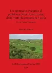 Un approccio integrato al problema della ricostruzione della viabilità romana in Sicilia - Marco Sfacteria