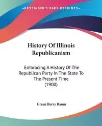History Of Illinois Republicanism - Berry Raum Green