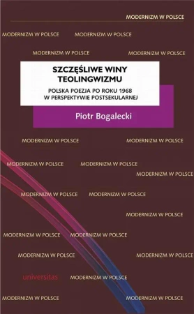 eBook Szczęśliwe winy teolingwizmu. Polska poezja po roku 1968 w perspektywie postsekularnej - Piotr Bogalecki mobi epub