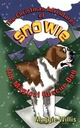 The Christmas Adventures of Snowie, the Magical Rescue Dog - Willis Maggie