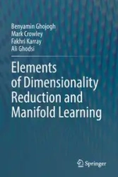 Elements of Dimensionality Reduction and Manifold Learning - Ghojogh Benyamin