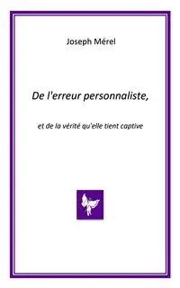 De l'erreur personnaliste, et de la vérité qu'elle tient captive - Joseph MEREL
