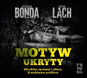 audiobook Motyw ukryty. Zbrodnie, sprawcy i ofiary. Z archiwum profilera - Katarzyna Bonda