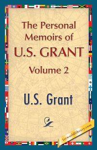 The Personal Memoirs of U.S. Grant, Vol. 2 - Grant U. S.
