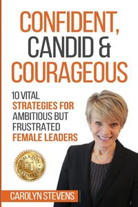Confident, Candid & Courageous - Carolyn Stevens