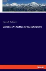 Die letzten Verfechter der Impfschutzlehre - Oidtmann Heinrich
