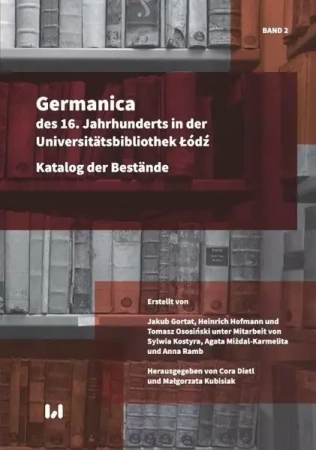 Germanica des 16 Tom 2 Jahrhunderts in der Universitätsbibliothek Łódź - Kubisiak Małgorzata, Dietl Cora