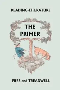 Reading-Literature The Primer (Yesterday's Classics) - Harriette Taylor Treadwell