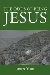 The Odds of Being Jesus - Dillon James