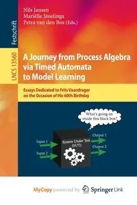 A Journey from Process Algebra via Timed Automata to Model Learning - Jansen Nils