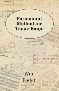 Paramount Method For Tenor-Banjo - Foden W. M.