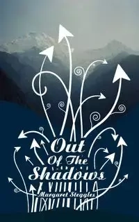 Out of the Shadows - Margaret Steggles