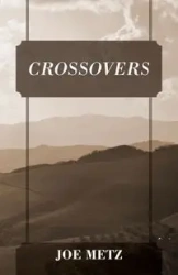 CROSSOVERS - Joe Metz