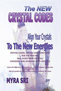 The New Crystal Codes - Align Your Crystals to The New Energies - Myra Sri